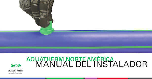 Aquatherm offers online Spanish version of updated Installer Manual 