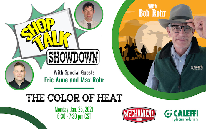 Shop Talk, Shop Talk Showdown, Bob Rohr, Max Rohr, Caleffi North America, Hot Rod Rohr, thermal imaging, FLIR, hydronics, HVAC, plumbing